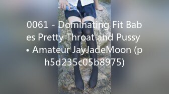 0061 - Dominating Fit Babes Pretty Throat and Pussy • Amateur JayJadeMoon (ph5d235c05b8975)