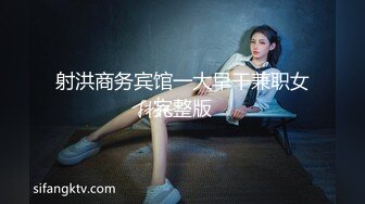 童颜巨乳好身材小美女真是撩人啊精致性感舔吸鸡巴楚楚动人渴望眼神沸腾性奋受不了啪啪连续猛力操穴爱抚