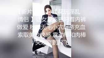 STP24693 长发颜值可爱高挑妹子裸舞自慰大秀，道具自慰插穴，特写白虎逼逼